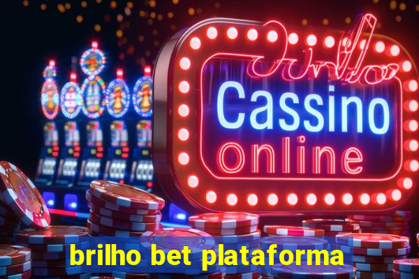 brilho bet plataforma